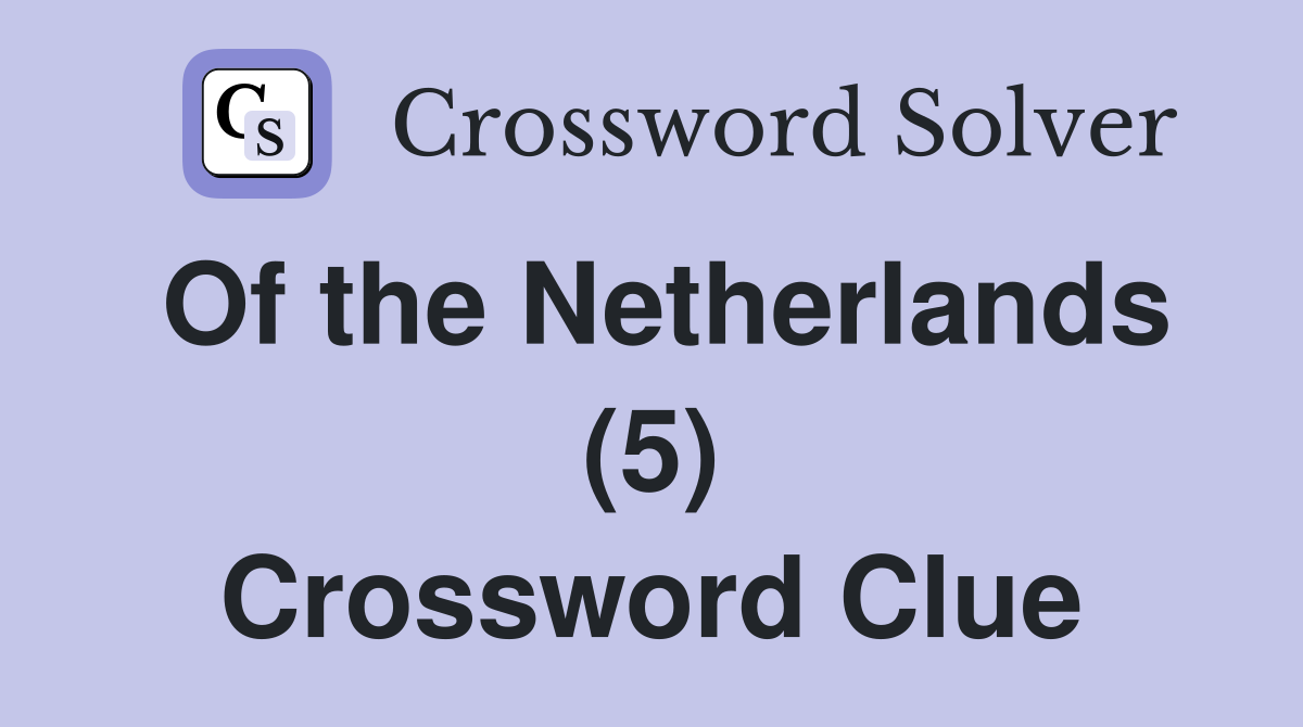 Of the Netherlands (5) Crossword Clue
