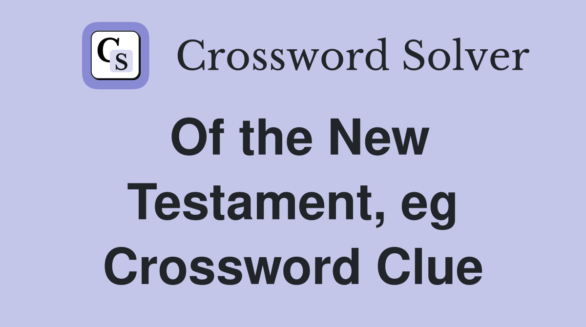 Of the New Testament, eg Crossword Clue