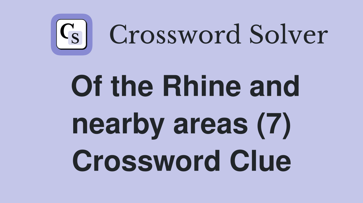 Of the Rhine and nearby areas (7) Crossword Clue