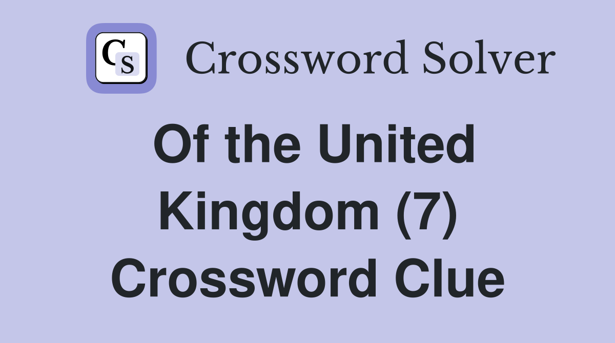 Of the United Kingdom (7) Crossword Clue