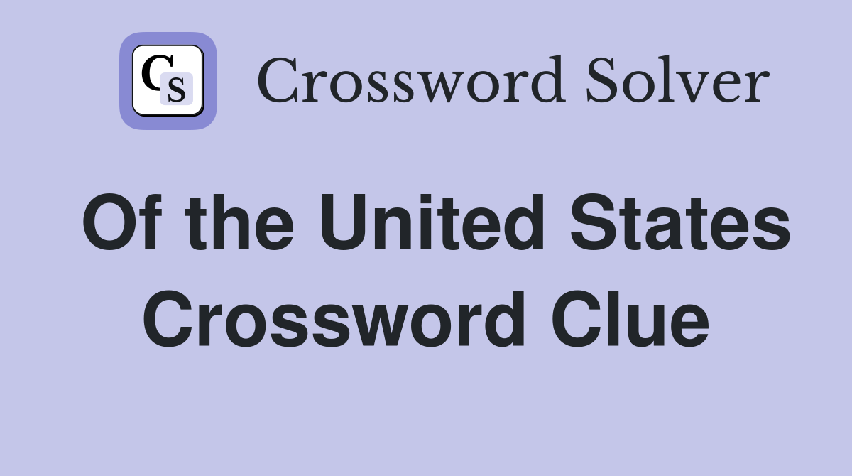 Of the United States Crossword Clue
