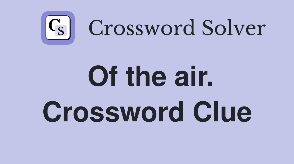 Of the air. Crossword Clue
