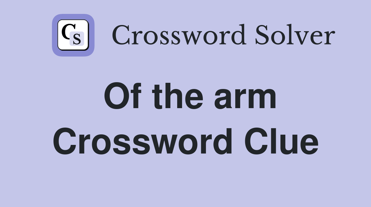 Of the arm Crossword Clue