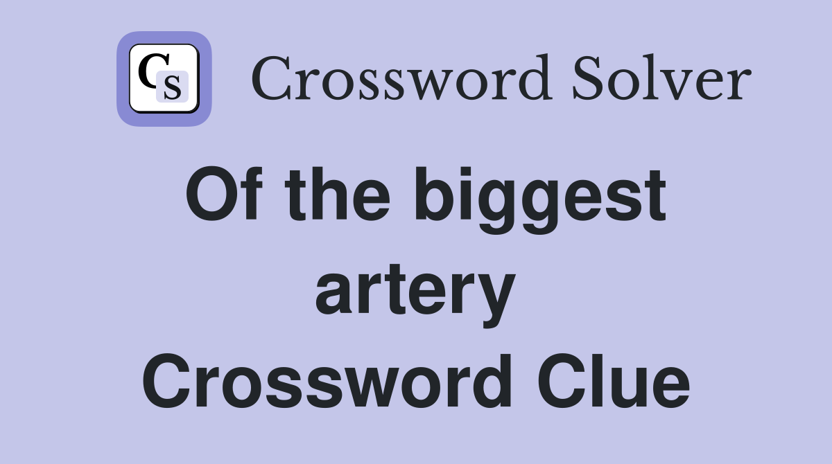Of the biggest artery Crossword Clue
