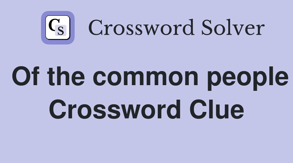 Of the common people Crossword Clue
