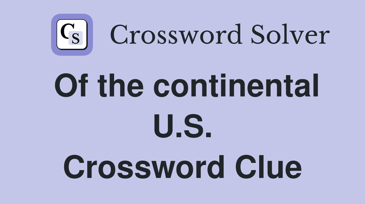 Of the continental U.S. Crossword Clue