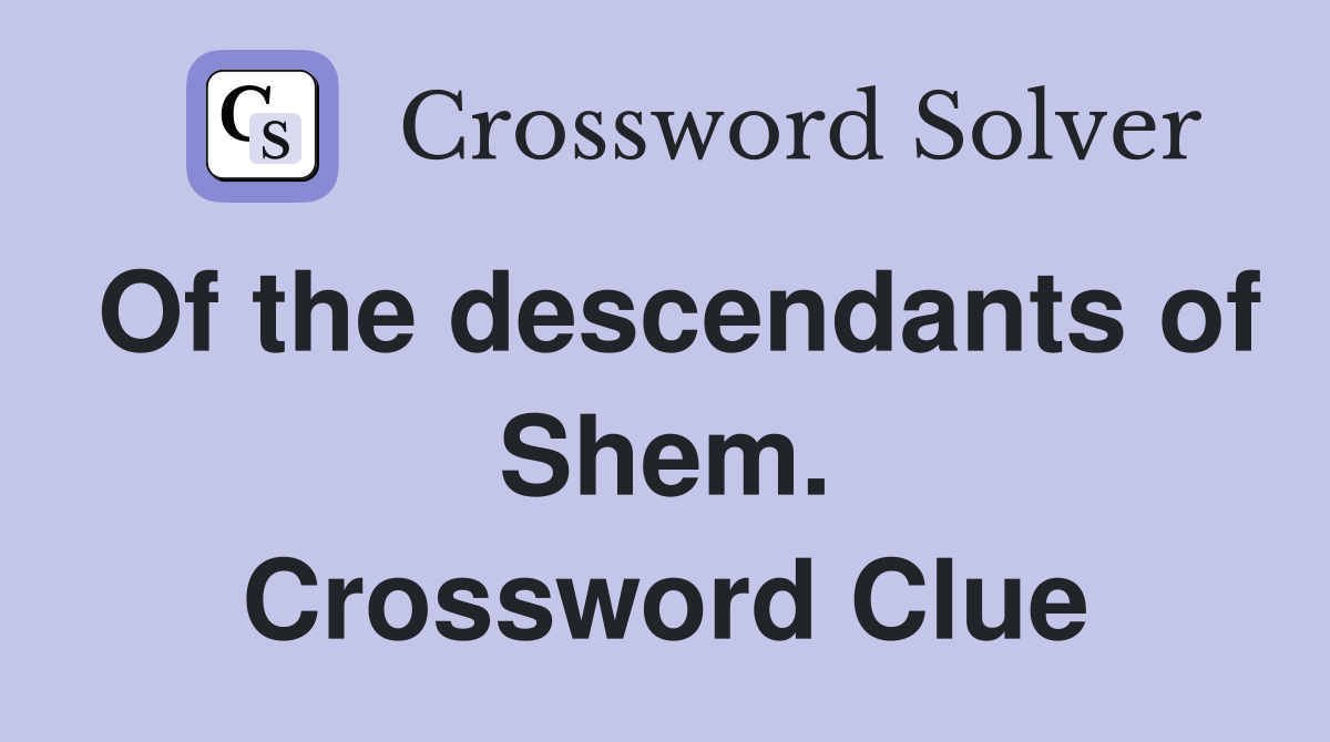 Of the descendants of Shem. Crossword Clue