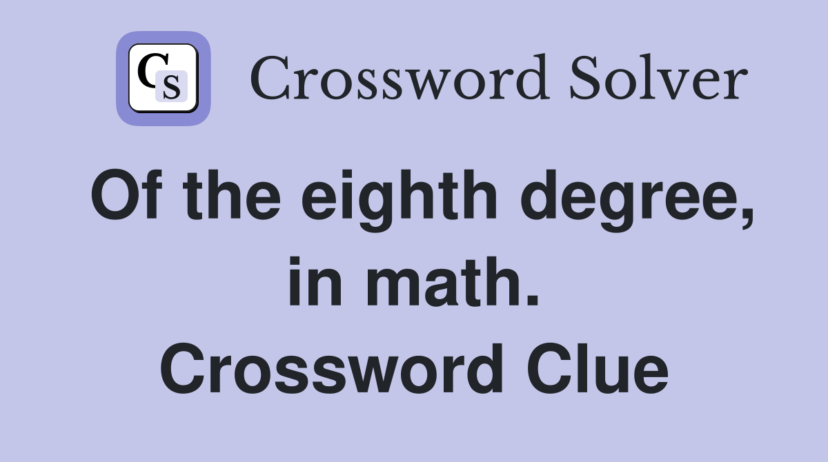 Of the eighth degree, in math. Crossword Clue