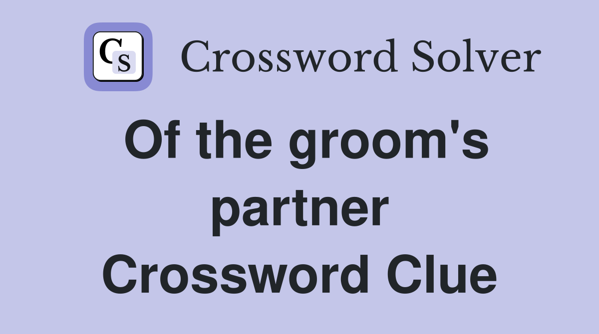 Of the groom's partner Crossword Clue