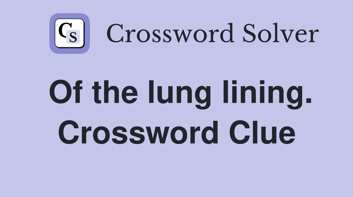 Of the lung lining. Crossword Clue