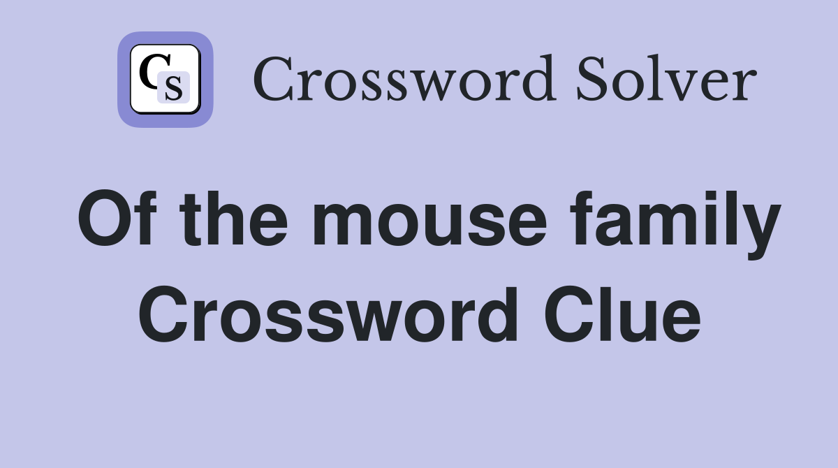 Of the mouse family Crossword Clue