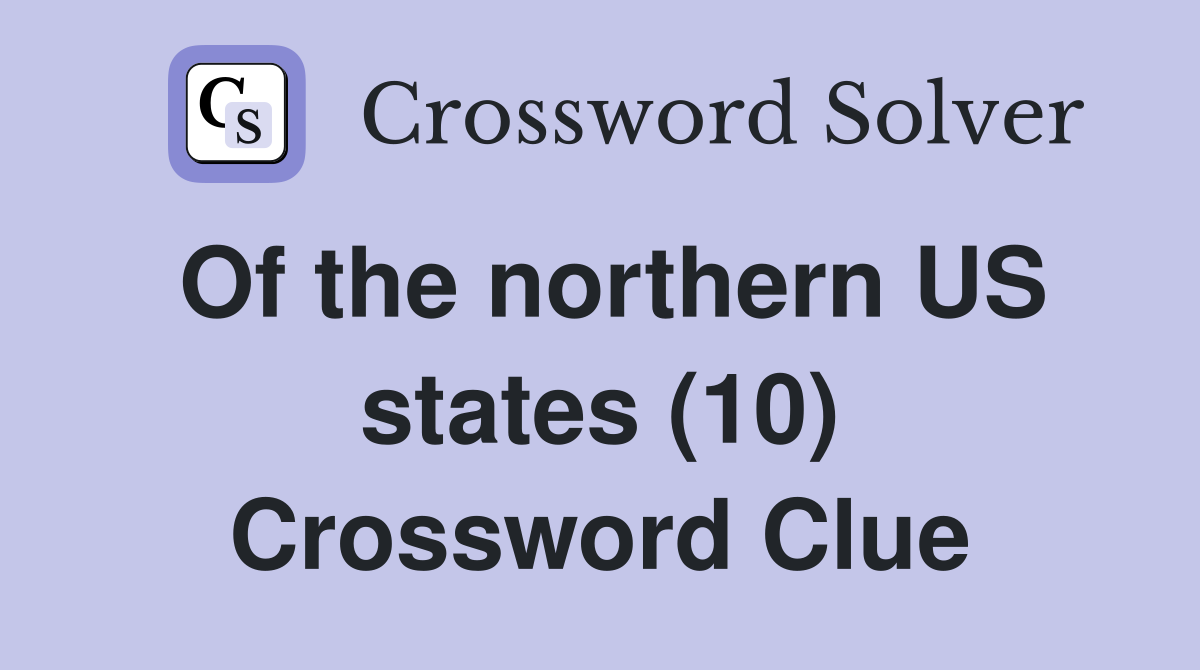 Of the northern US states (10) Crossword Clue