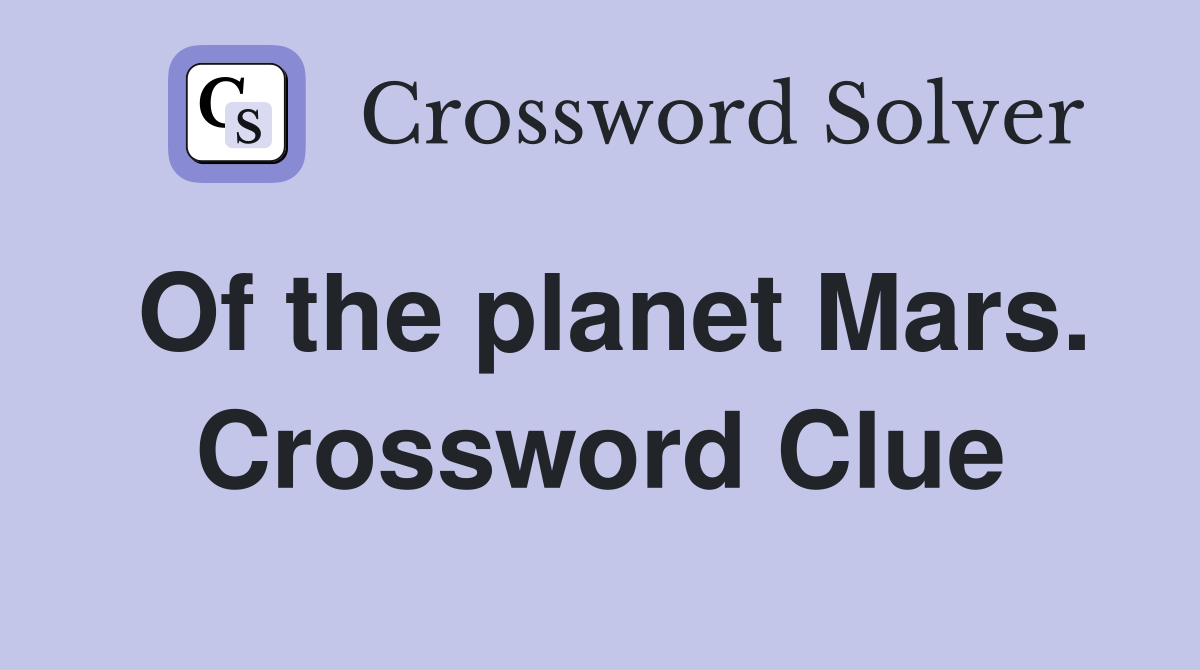 Of the planet Mars. Crossword Clue