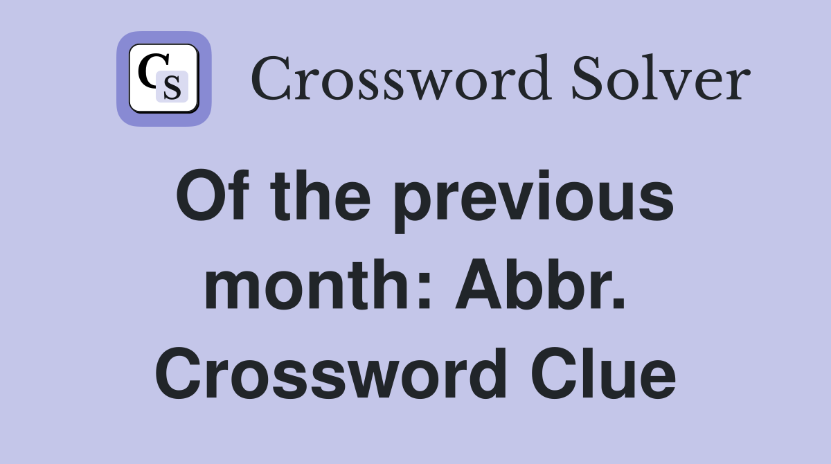 Of the previous month: Abbr. Crossword Clue