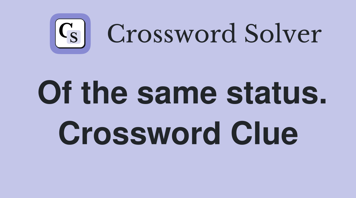 Of the same status. Crossword Clue