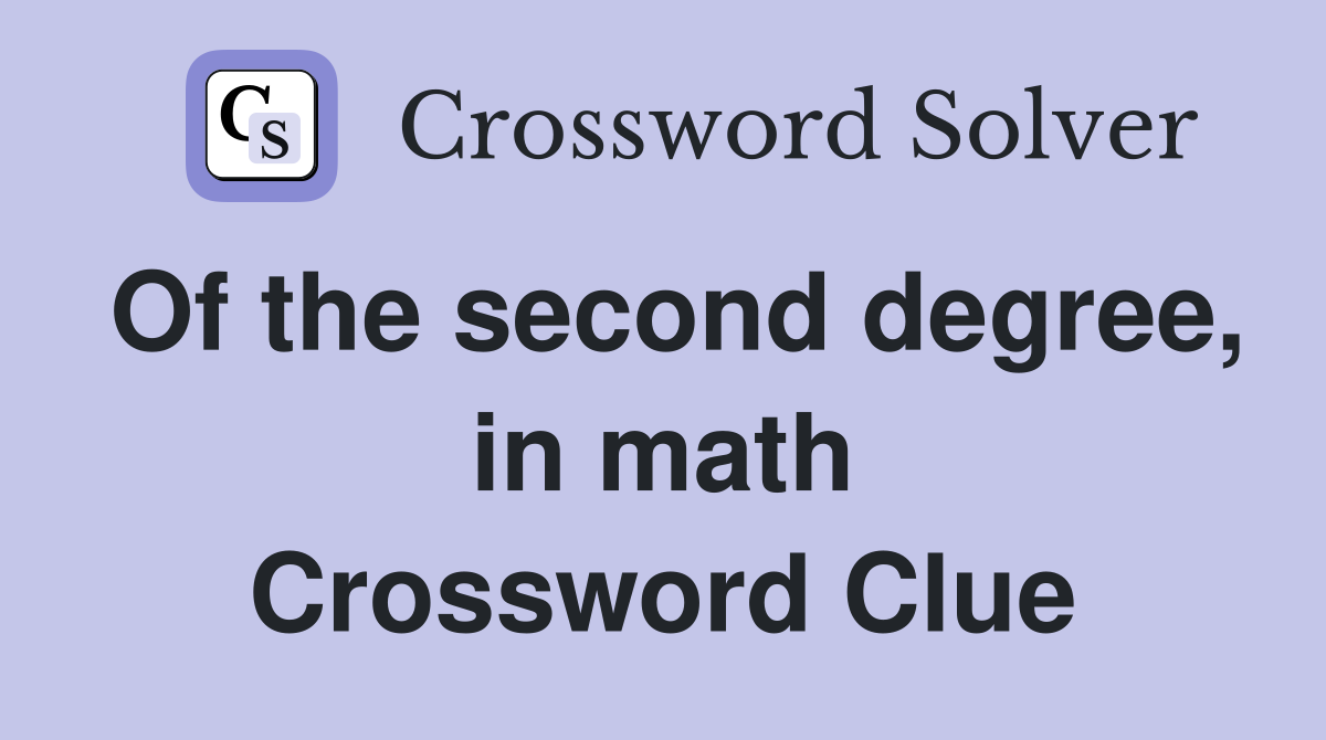 Of the second degree, in math Crossword Clue