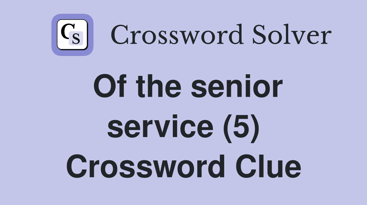 Of the senior service (5) Crossword Clue