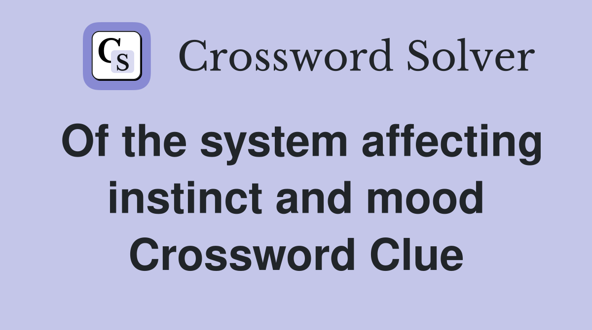 Of the system affecting instinct and mood Crossword Clue