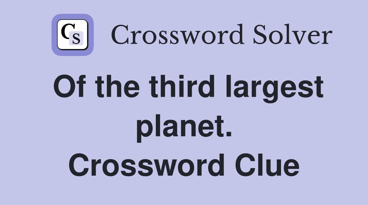 Of the third largest planet. Crossword Clue