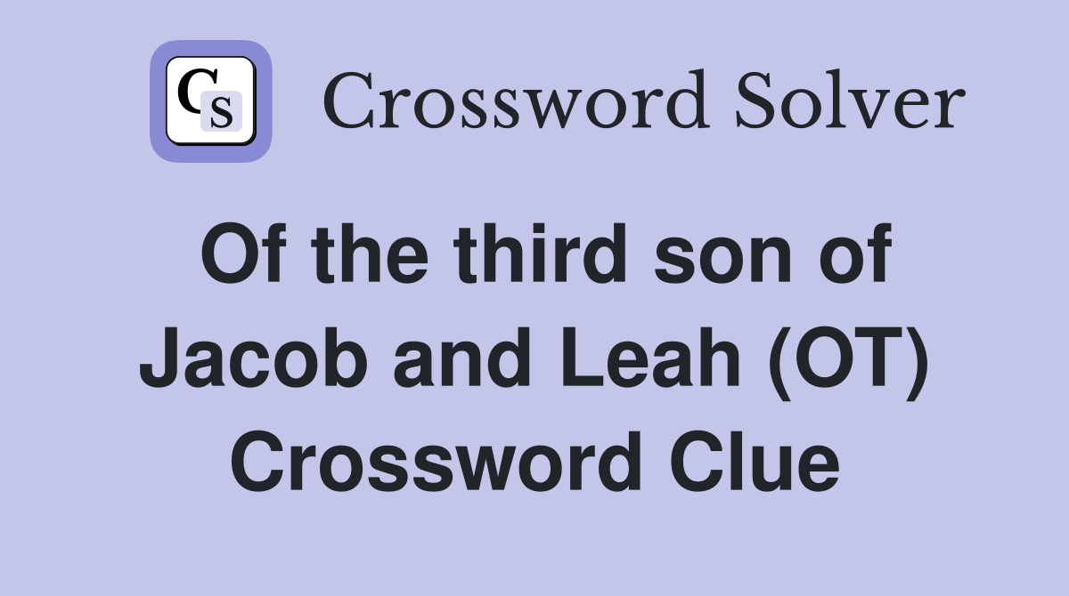 Of the third son of Jacob and Leah (OT) Crossword Clue