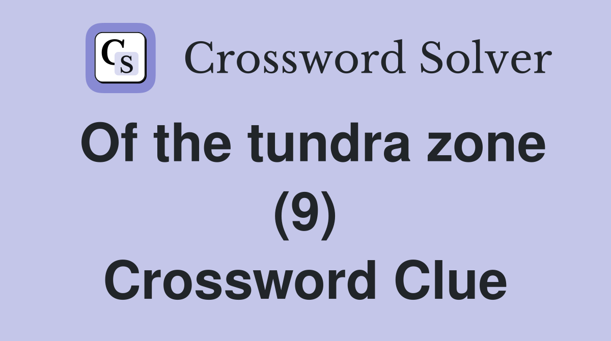 Of the tundra zone (9) Crossword Clue