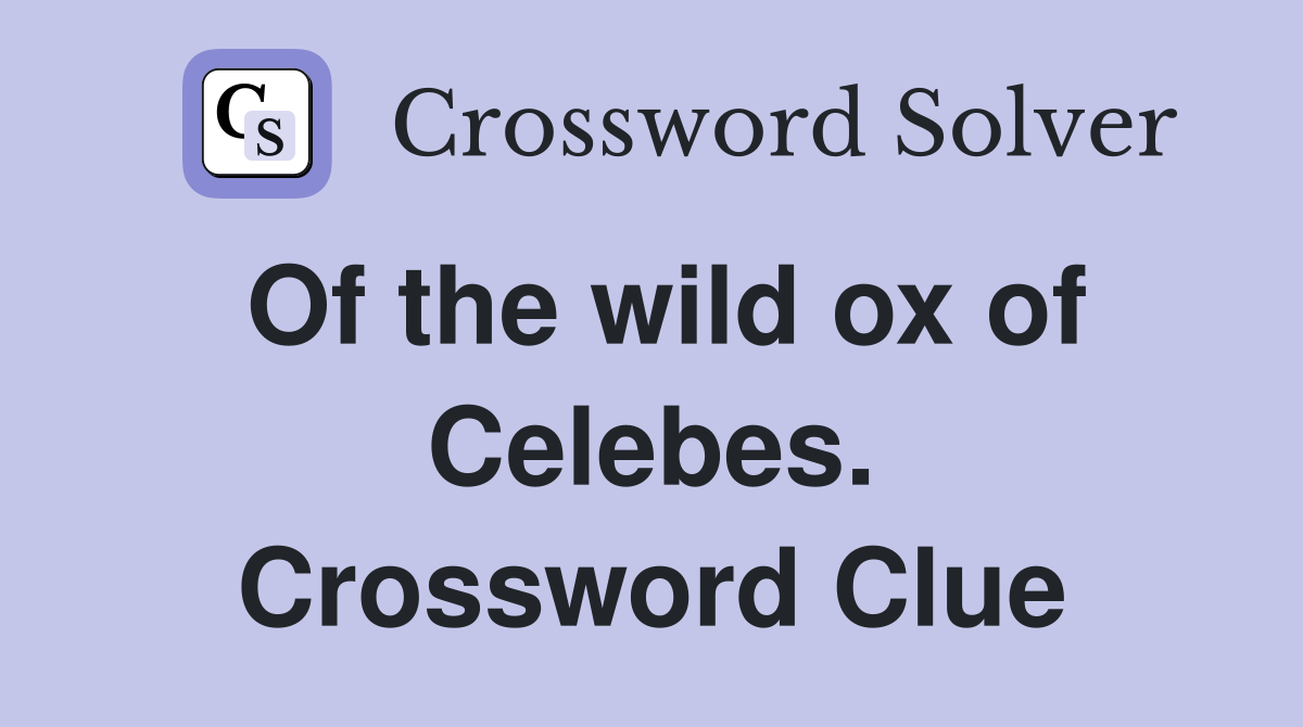 Of the wild ox of Celebes. Crossword Clue