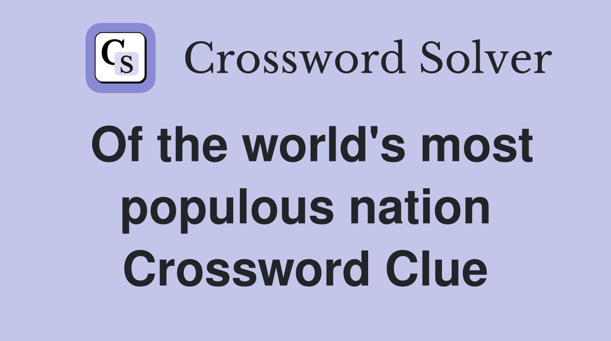 Of the world's most populous nation Crossword Clue