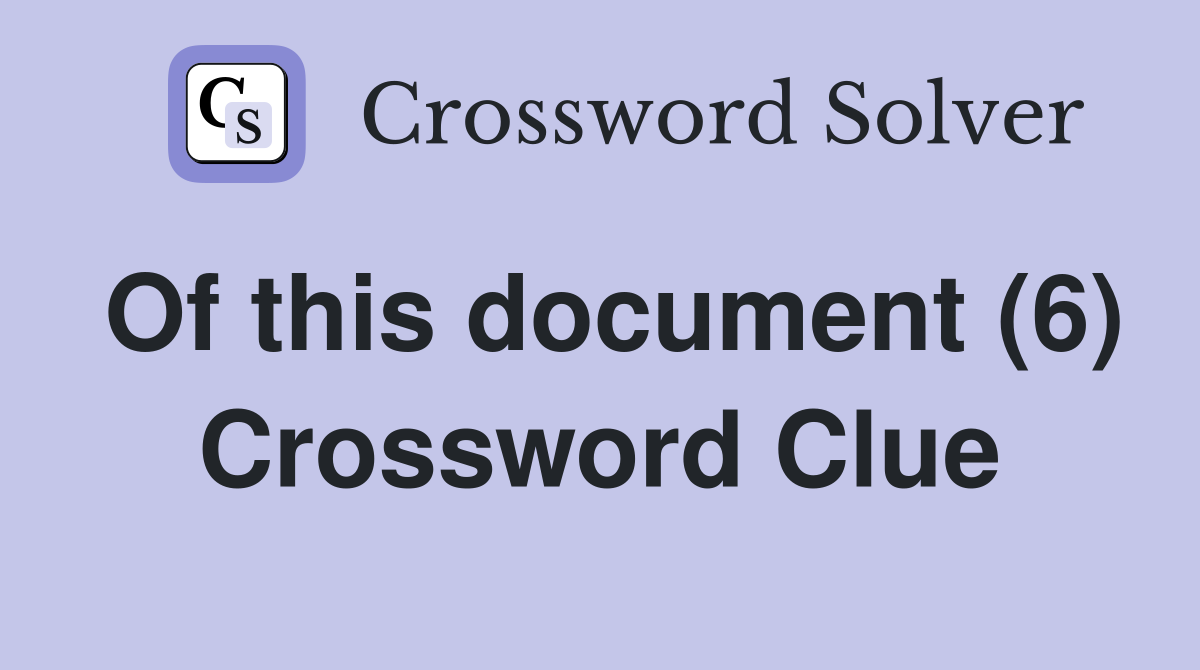 Of this document (6) Crossword Clue