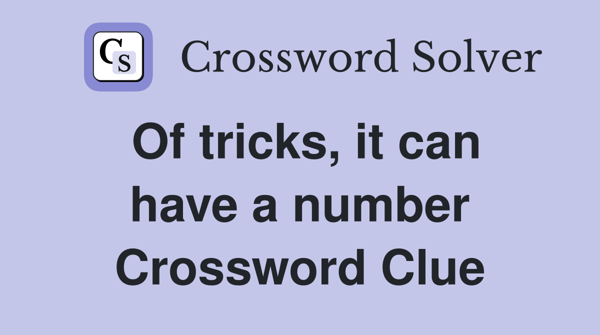 Of tricks, it can have a number Crossword Clue