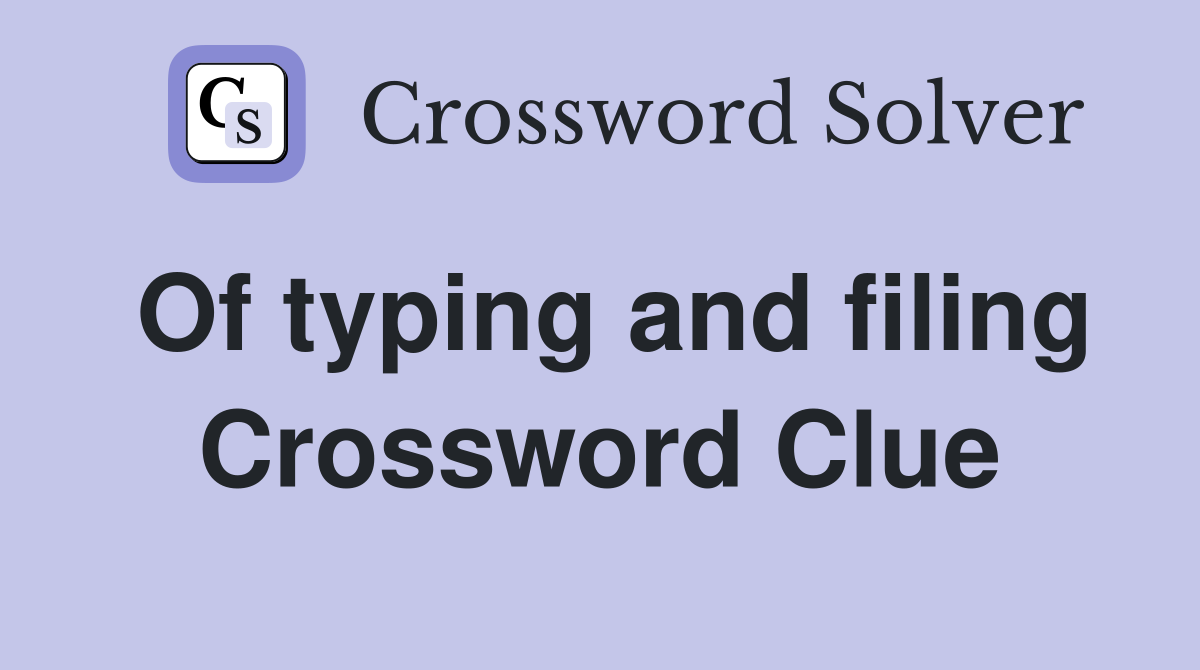 Of typing and filing Crossword Clue