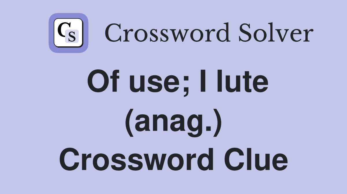 Of use; I lute (anag.) Crossword Clue