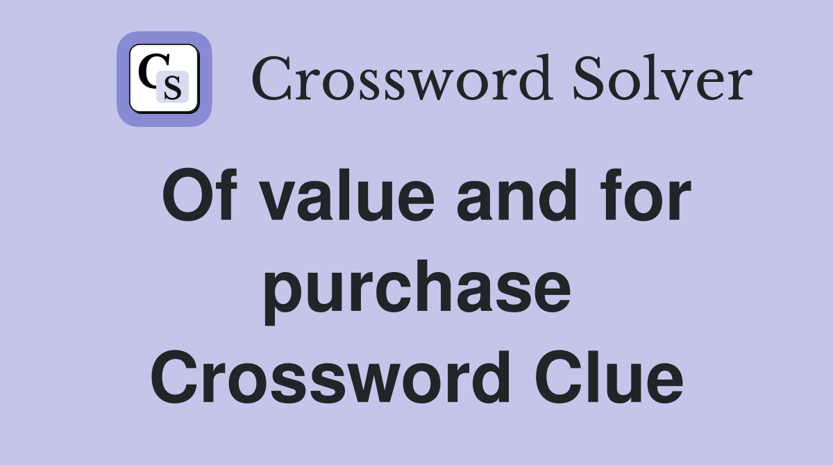 Of value and for purchase Crossword Clue