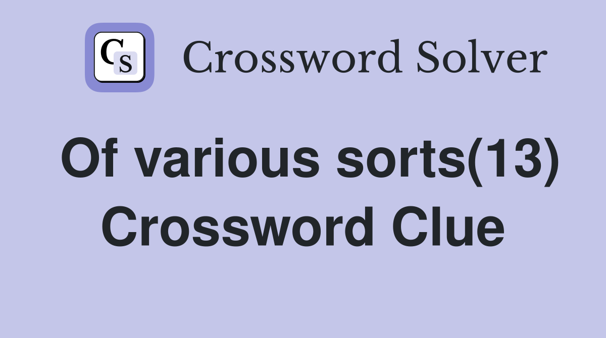 Of various sorts(13) Crossword Clue
