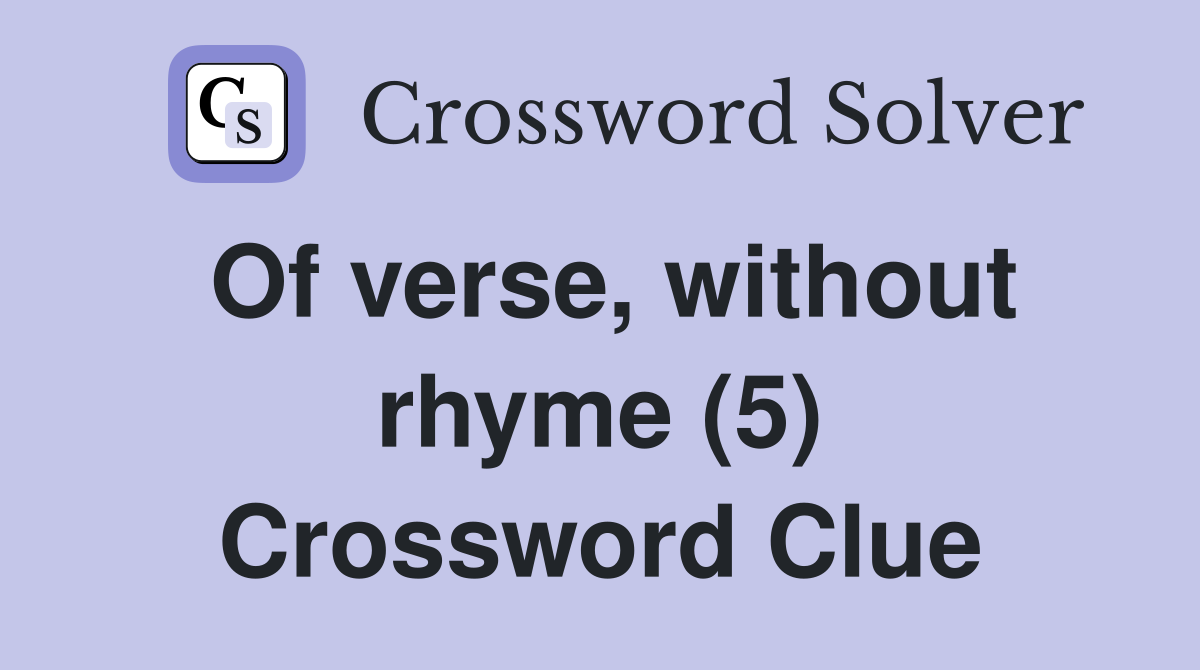 Of verse, without rhyme (5) Crossword Clue