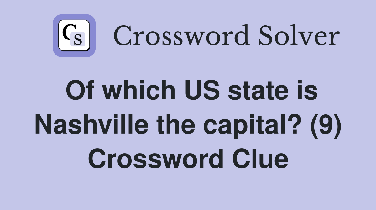 Of which US state is Nashville the capital? (9) Crossword Clue