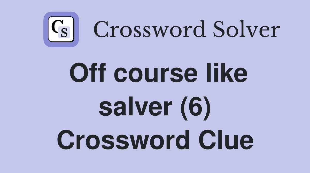 Off course like salver (6) Crossword Clue