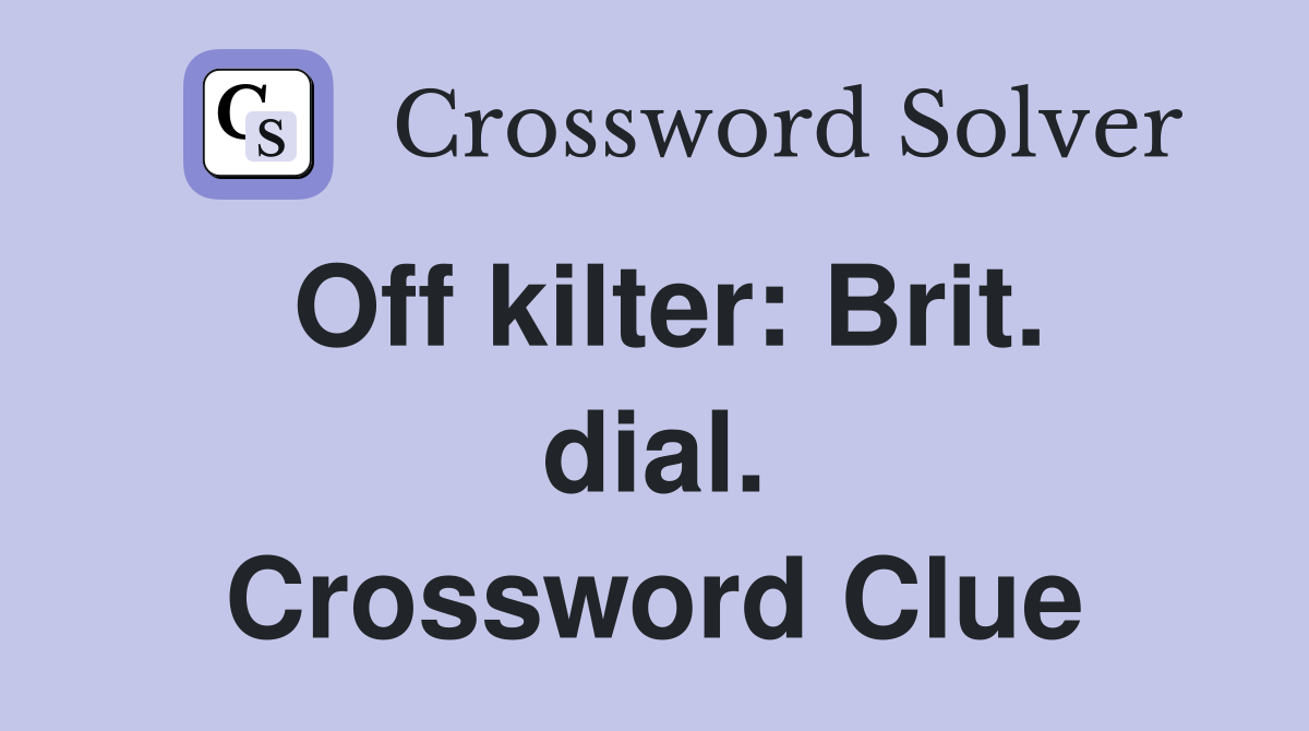 Off kilter: Brit. dial. Crossword Clue