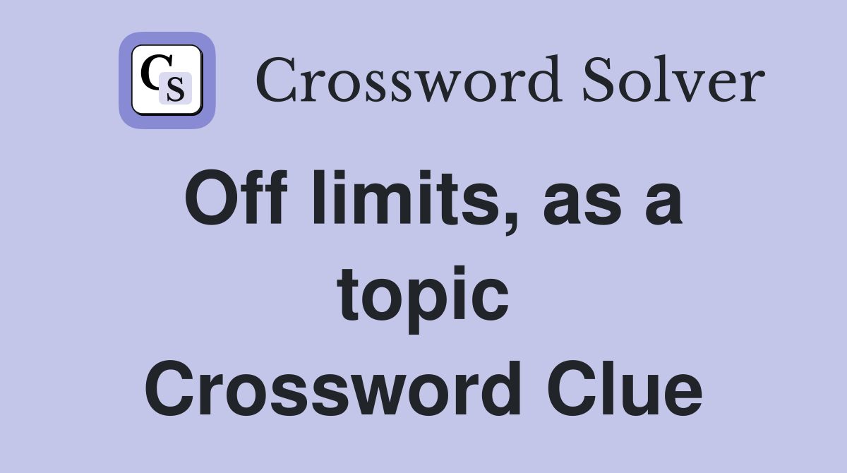 Off limits, as a topic Crossword Clue