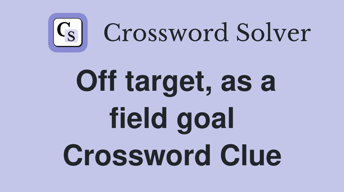 Off target, as a field goal Crossword Clue