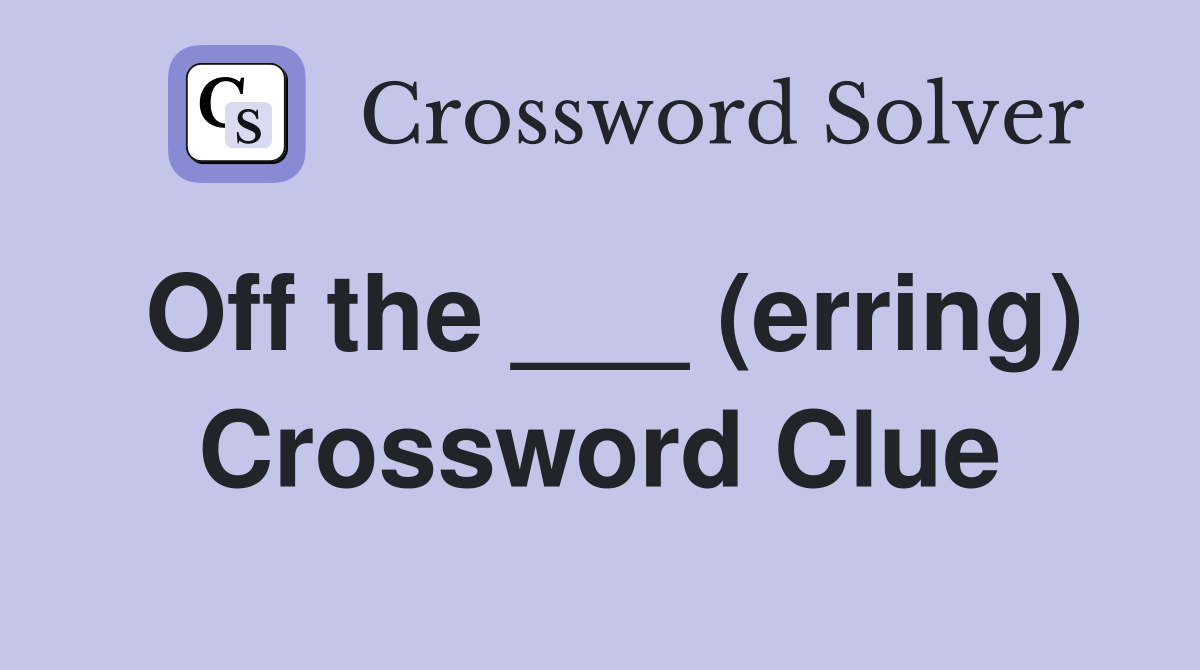 Off the ___ (erring) Crossword Clue