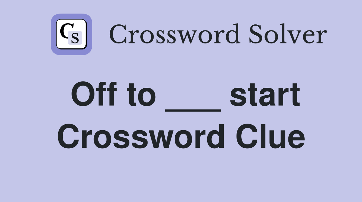 Off to ___ start Crossword Clue