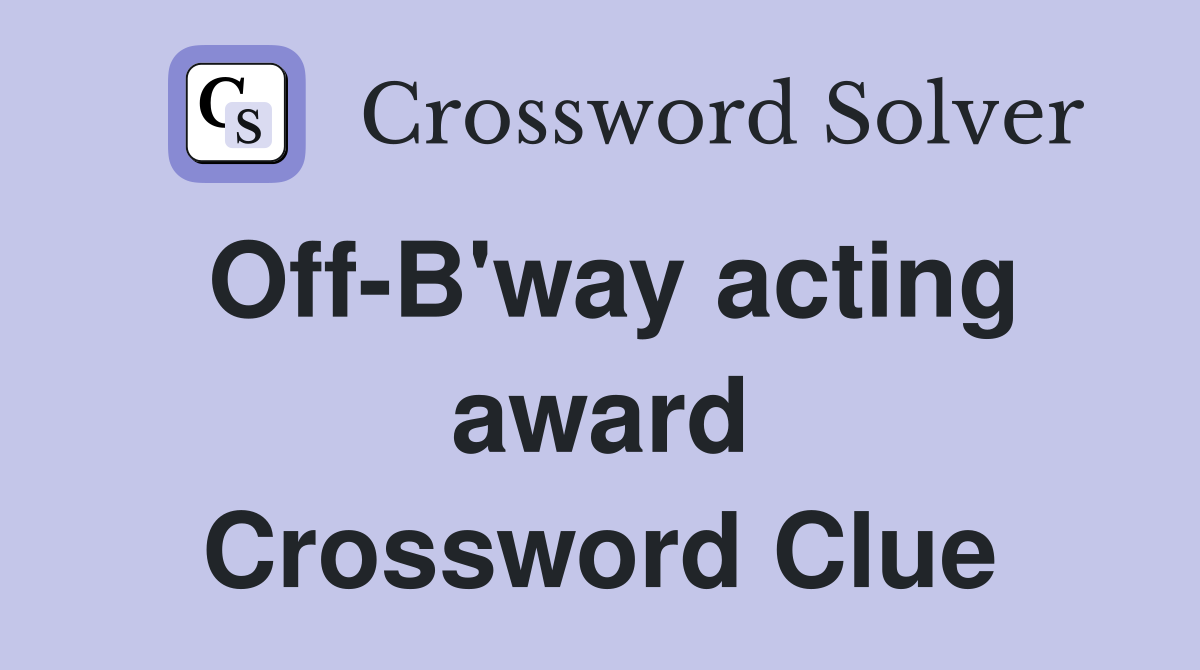 Off-B'way acting award Crossword Clue