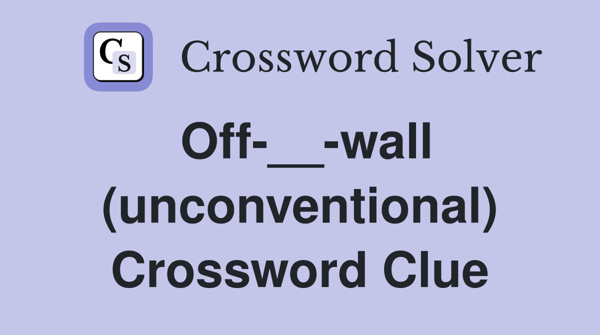 Off-__-wall (unconventional) Crossword Clue