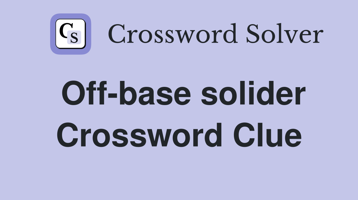 Off-base solider Crossword Clue