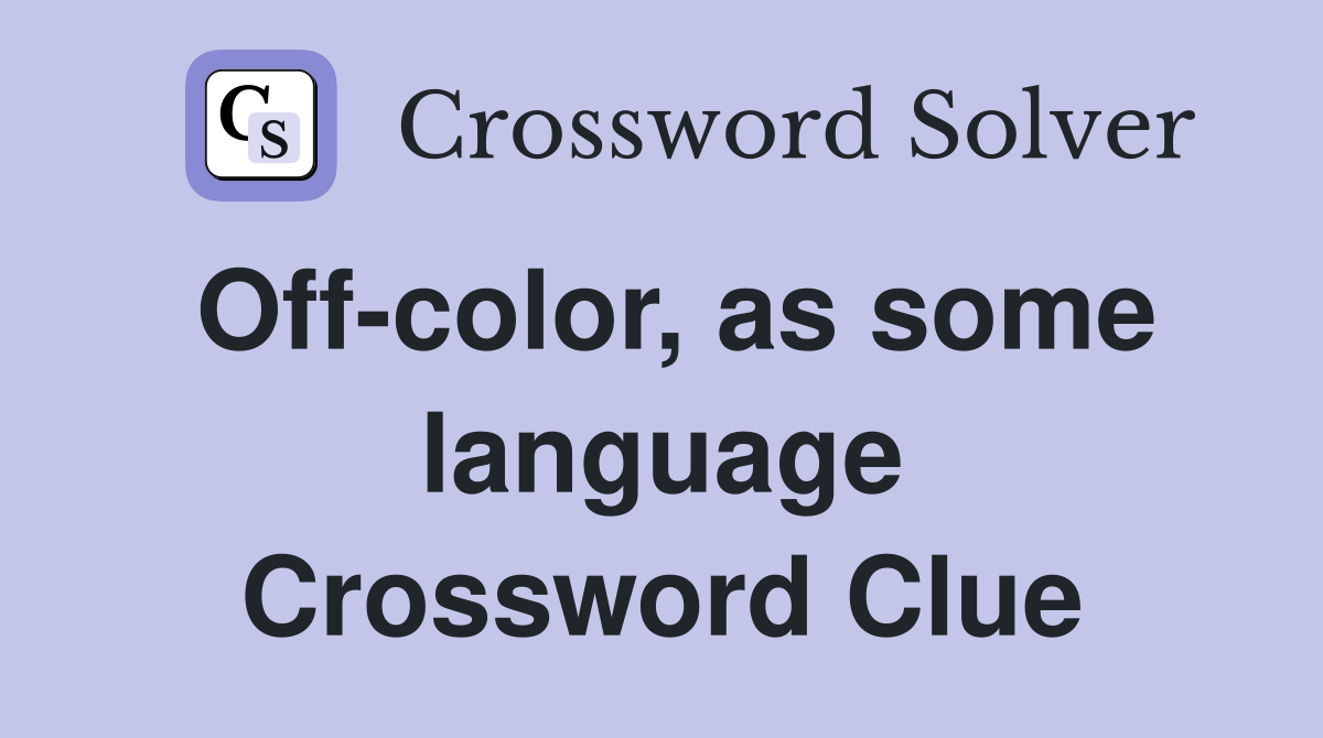 Off-color, as some language Crossword Clue