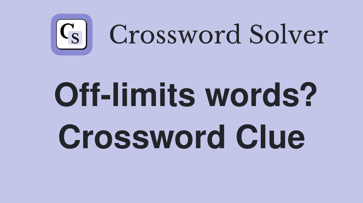 Off-limits words? Crossword Clue