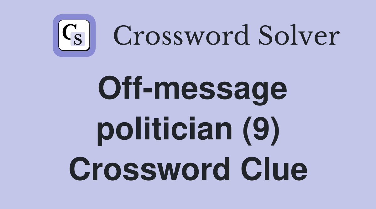 Off-message politician (9) Crossword Clue