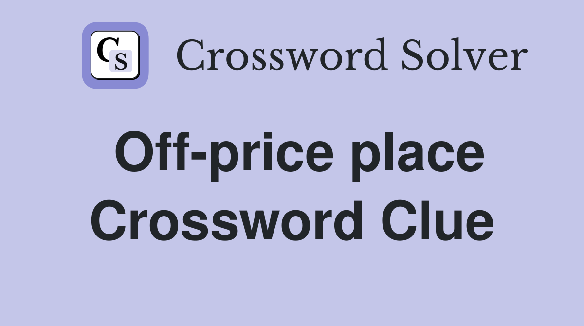 Off-price place Crossword Clue