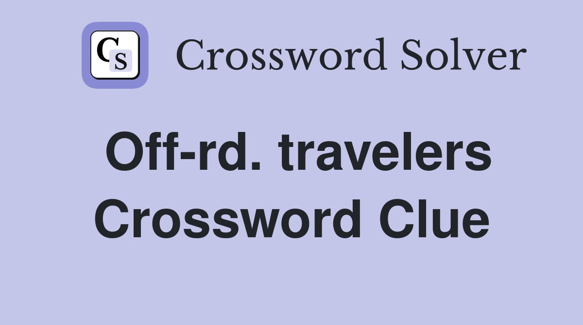 Off-rd. travelers Crossword Clue