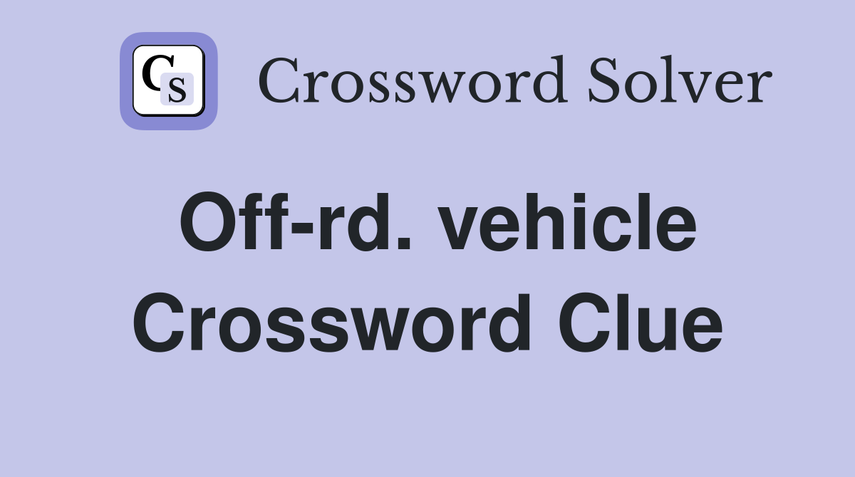 Off-rd. vehicle Crossword Clue